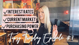 Tipsy Tuesday- Episode #7 Interest Rates, Current Market & Purchasing Power!