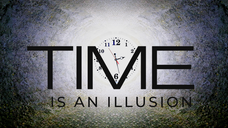 TIME: It's an illusion.