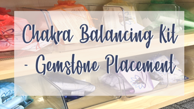 Chakra Balancing Kit - Gemstone Placement