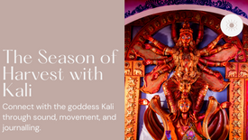 The Season of Harvest with Kali