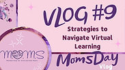 MomsDay VLOG #9-Strategies to Navigate Virtual Learning