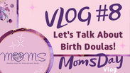 MomsDay Vlog #8- Birth Doulas