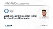11 May 2021 | CPI | Applications Utilising Roll To Roll Fexible Hybrid Electronics (Teaser)