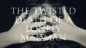 The Twisted Death Of A Lonely Madman (18+) Drama/Thriller