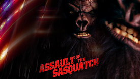 Assault Of The Sasquatch (18+) Horror/Action