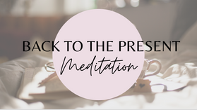 Back to the Present Meditation | 10 Mins