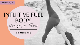 L2/3 | Intuitive Full Body Vinyasa Flow | 30 Mins