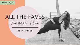 L1/2 | All the Faves Vinyasa Flow | 35 Mins