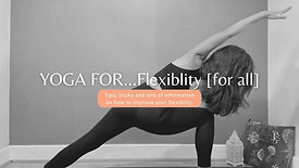 Yoga for...Flexibility [For All] | 30 Mins