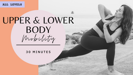 All Levels | Upper & Lower Body Mobility | 30 Mins