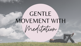 Gentle Movement with Meditation | 15 Mins