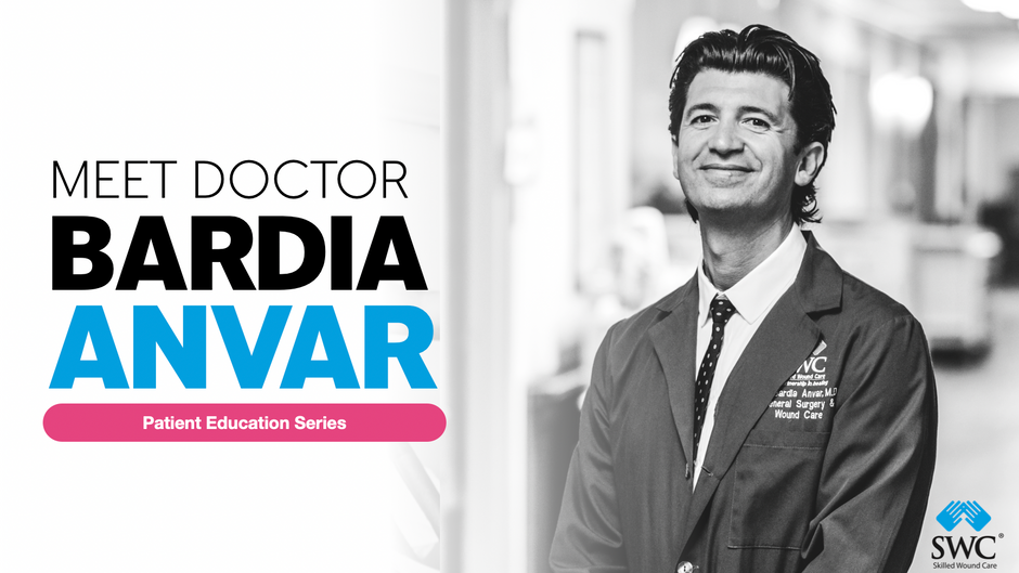 Meet Dr. Bardia Anvar of Skilled Wound Care