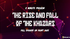 The Rise and Fall of the Khazars Part 1 (2 minute preview)