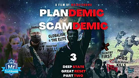 Plandemic Scamdemic 3 - DEEP STATE GREAT RESET - PART ONE - A MrTruthBomb Film