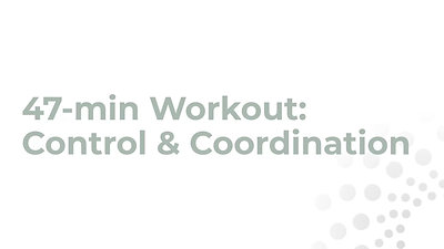 Day 3: 47-min Workout: Control & Coordination