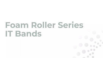 Foam Roller Series - IT Bands