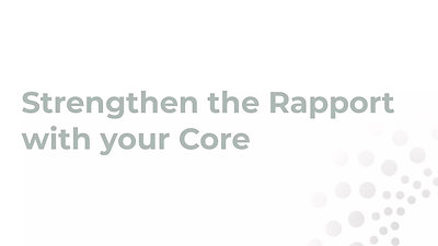 Day 4: Strengthen the rapport with your core