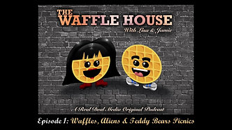 The Waffle House Episode 1 - Waffles, Aliens & Teddy Bears Picnics