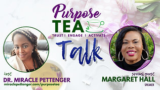 Purpose TEA Talk_Margaret Hall
