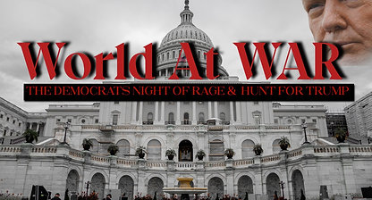 World At WAR with Dean Ryan 'Democrats Night of Rage & Hunt for Trump'