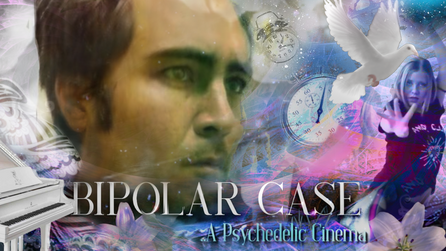 Bipolar Case ..A Psychedelic Cinema