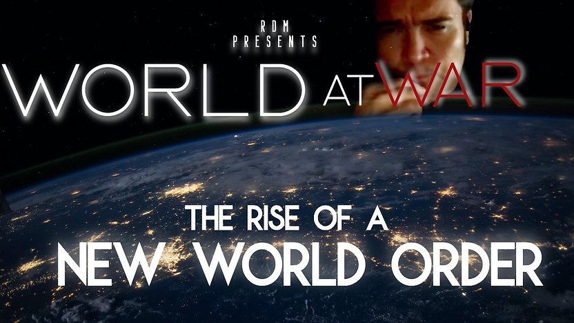 World At WAR 'The Rise of a New World Order'