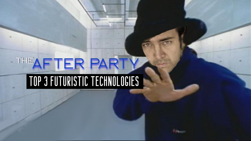 The After Party - Top 3 Futuristic Technologies