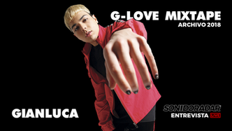 #SonidoRadar: Gianluca, Luces Rojas y "G Love Mixtape"