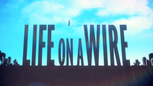 Life On A Wire (Discovery)