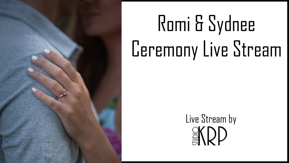 Romi and Sydnee Ceremony Live Stream
