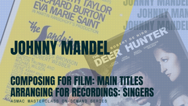 Johnny Mandel - Composing for Film: Main Titles, Arranging for Recordings: Singers