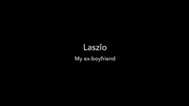 Laszlo, my ex-boyfriend