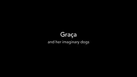 Graça and her imaginary dogs | the theatre of the mind | Loredana Denicola