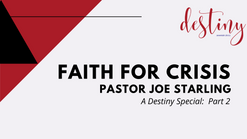 Faith for Crisis:  Part 2 with Pastor Joe Starling
