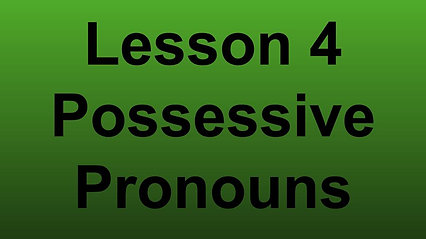 Beginner E- Lesson 4- Possessive Pronouns