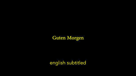 GUTEN MORGEN english subtitles