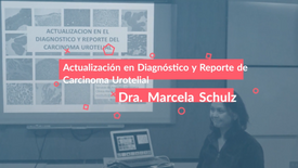 Actualización en Diagnóstico y Reporte de Cáncer Urotelial