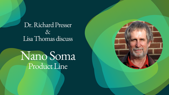 Nano Soma with Dr. Richard Presser - Informational Video
