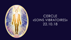 Cercle "Soins Vibratoires"22 Octobre 2018