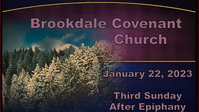 January 22, 2023 Worship Service of Brookdale Covenant Church