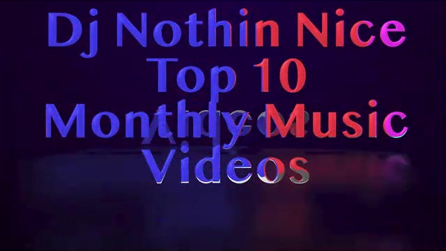 Dj Nothin Nice Top 10 Music Videos of The Month