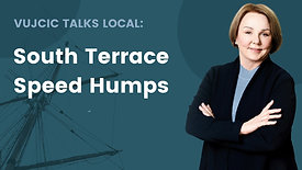 Vujcic Talks Local - South Terrace Speed Humps