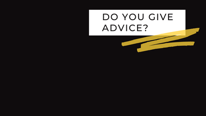 Do You Give Advice?