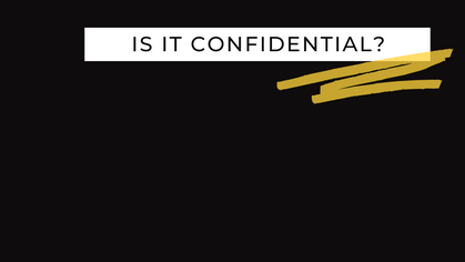 Is It Confidential?