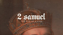 How Will You Receive the King? (2 Samuel Part 8)