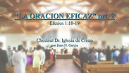 "La Oración Eficaz" prt. 2 (Efesios 1:18-19) por Juan N. Garcia