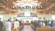 "La Oracion Eficaz" (Ef. 1:15-17) por Juan N. García