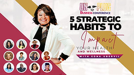 5 Strategic Habits to Impact Your Health & Wellness with Edna Ubervil