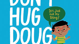 Kelly Celery reads - "Don't Hug Doug (He Doesn't Like It)"