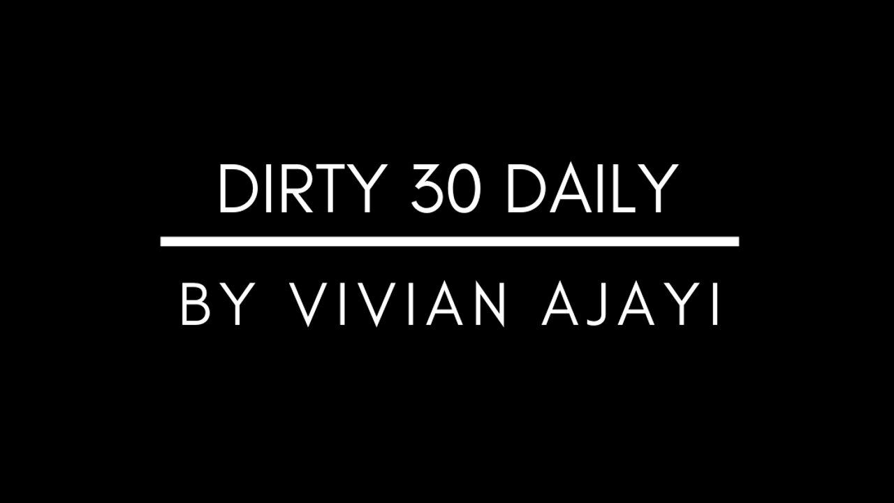 DIRTY 30 DAILY